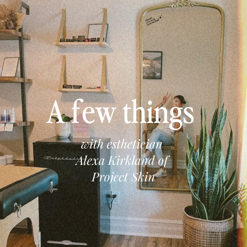 A few things with Alexa Kirkland from Project Skin
