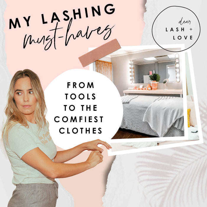 My Lashing Must-Haves From Tools to the Comfiest Clothes