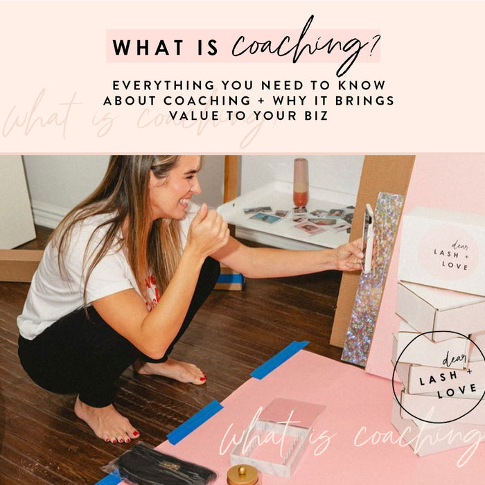 What is Coaching? Everything You Need to Know + Why it Brings Value to Your Biz
