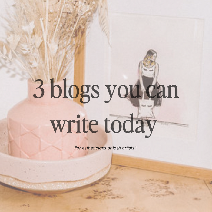 Three Topics You Can Blog About As An Esthetician