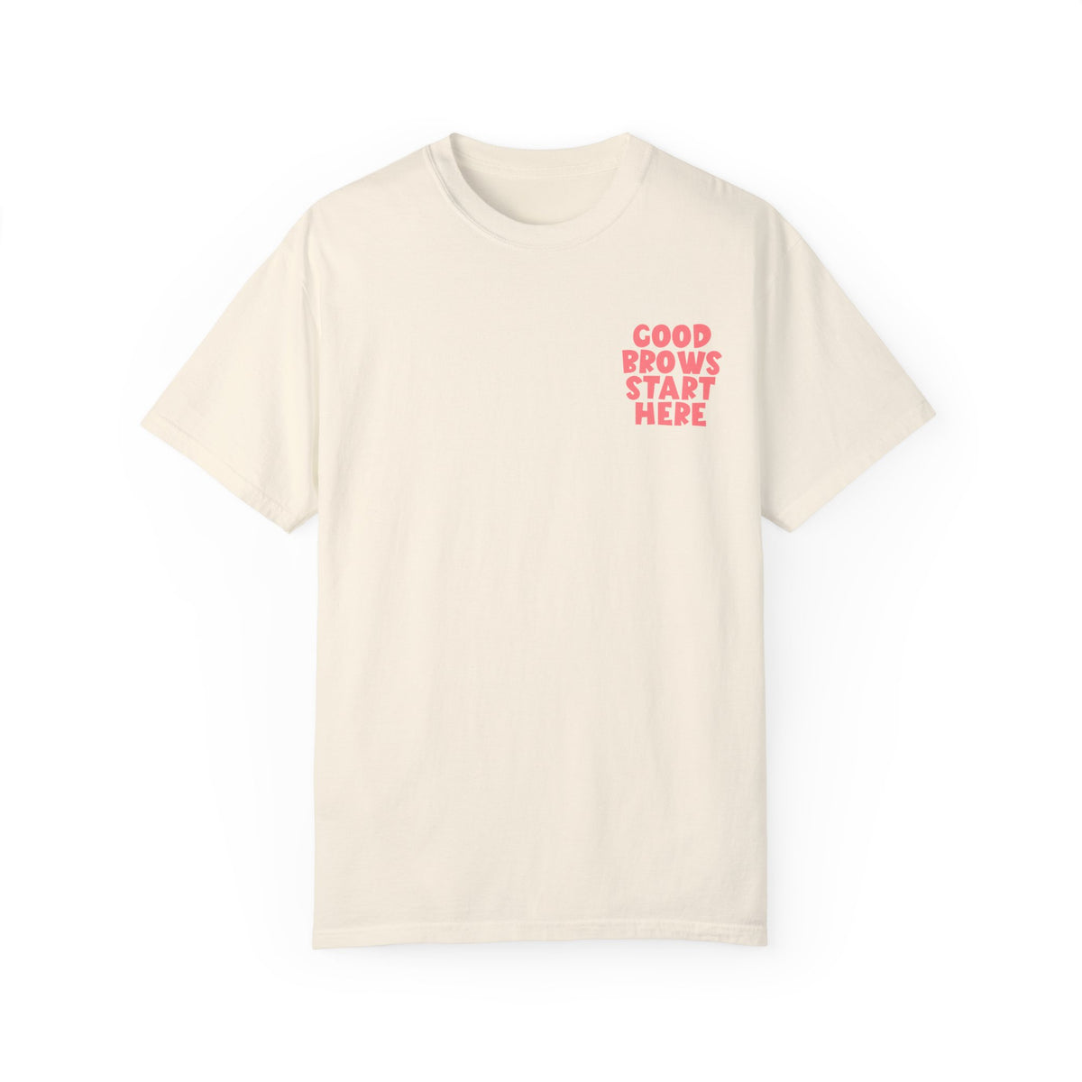 Good Brows Start Here Unisex Garment-Dyed T-shirt In Grapefruit
