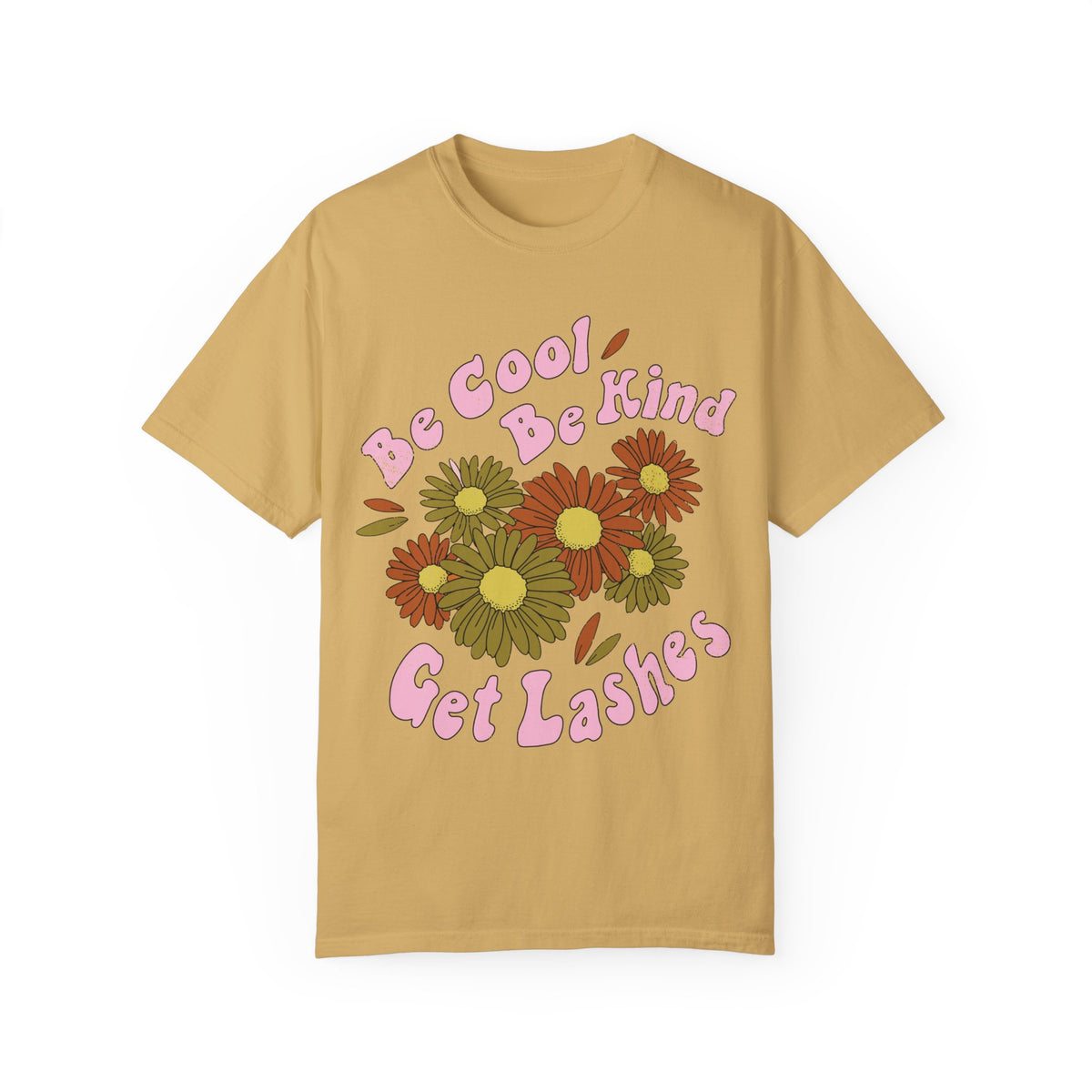 Be Cool Be Kind Get Lashes Unisex Garment-Dyed T-shirt