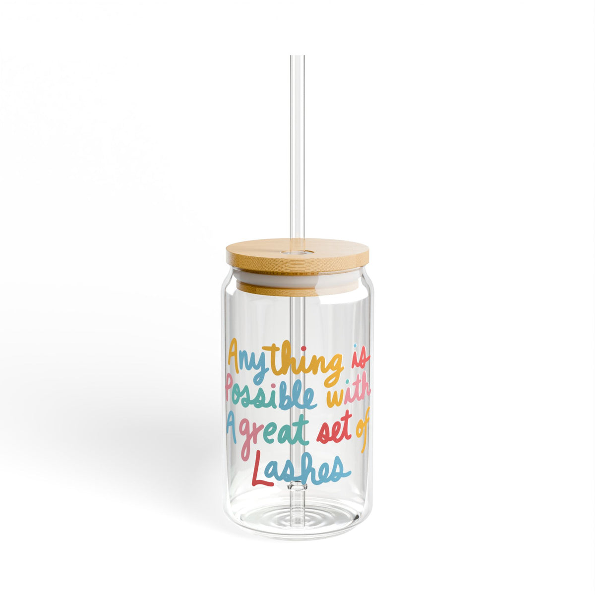 Anything Is Possible With A Great Set Of Lashes Sipper Glass, 16oz